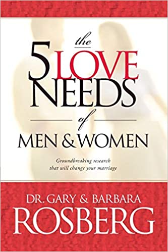5 LOVE NEEDS OF MEN & WOMEN By Gary & Barbara Rosberg