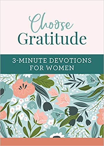 Choose Gratitude 3 Minute Devotions for Women