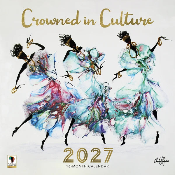 A 2027 16-month calendar titled 'Crowned in Culture' featuring an artistic watercolor illustration of three dancing figures in flowing multicolored dresses on a white background.