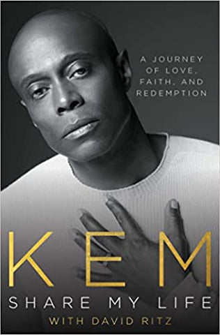 Share My Life: A Journey of Love, Faith and Redemption By Kem