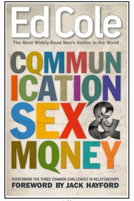Communication, Sex, and Money: Overcoming the Three Common Challenges in Relationships by Ed Cole