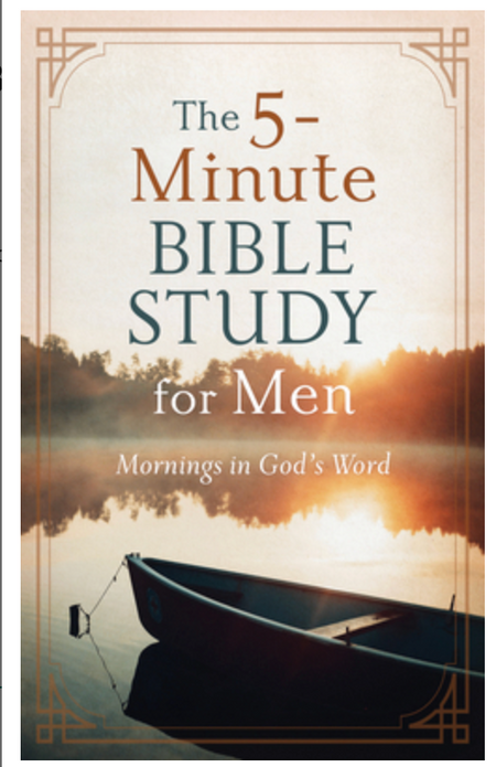 The 5 Minute Bible Study for Men: Mornings in God's Word