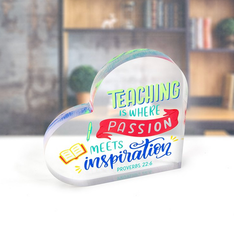 Teaching is Where Passion Meets Inspiration Acrylic Heart