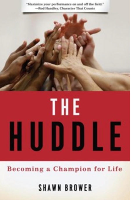 The Huddle: Becoming a Champion for Life by Shawn M. Brower