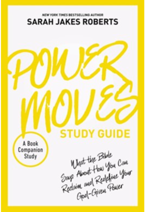 Power Moves Study Guide: What the Bible Says About How Can Reclaim and Redefine Your God-Given Power