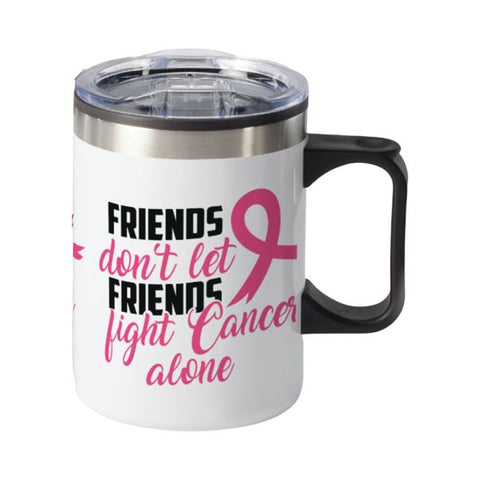 Stainless Steel Mug - Friends Don't Let Friends Fight Cancer Alone
