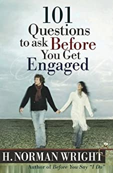 101 Questions to Ask Before You Get Engaged BY H.Norman Wright