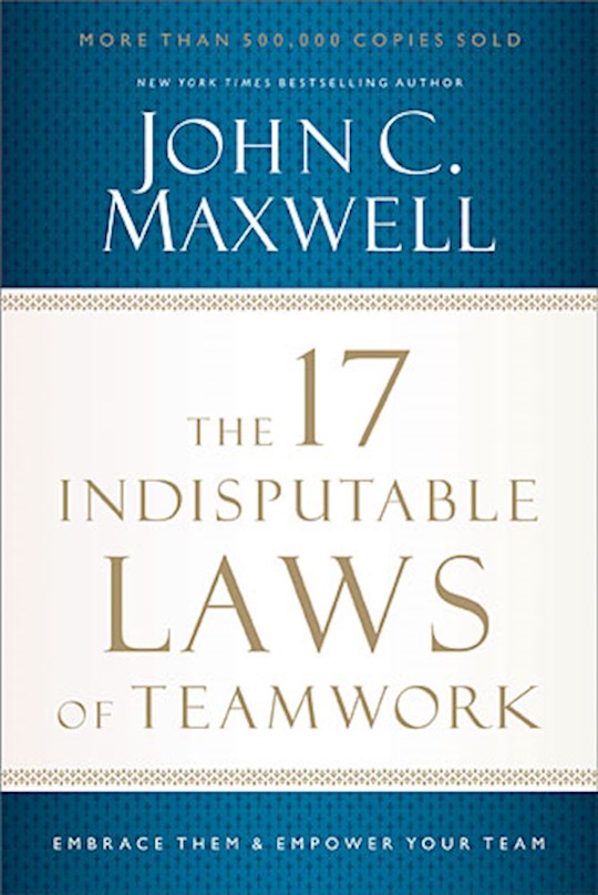 17 Indisputable laws of Teamwork By John Maxwell