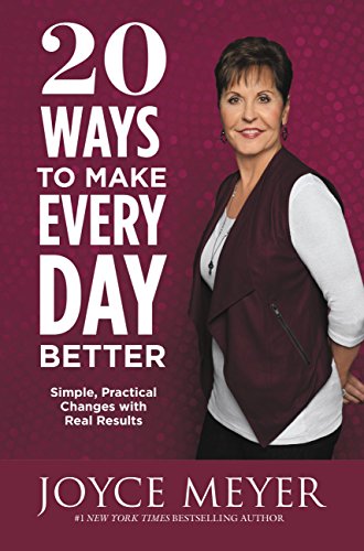 20 Ways to Make Everyday Better By Joyce Meyer