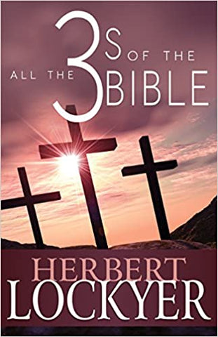 ALL THE 3S OF THE BIBLE By Herbert Lockyer