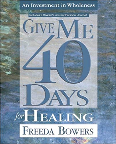 GIVE ME 40 DAYS FOR HEALING by Freeda Bowers