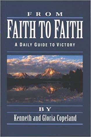 FROM FAITH TO FAITH by Kenneth & Gloria Copeland