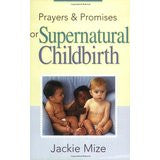 Prayers & Promises for Supernatural Childbirth By Jackie Mize