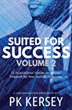SUITED FOR SUCCESS VOLUME 2 BY: PK KERSEY