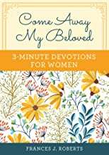 3 MINUTE DEVOTIONS FOR WOMEN- COME AWAY MY BELOVED