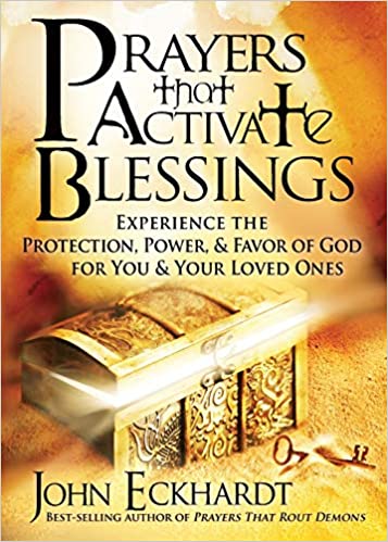 Prayers That Activate Blessings by John Eckhardt