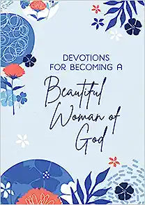 Devotions for Becoming a Beautiful Woman of God