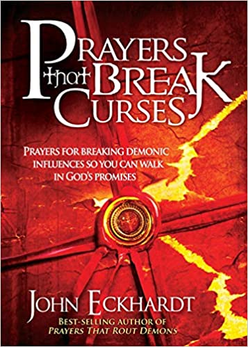 PRAYERS THAT BREAK CURSES By John Eckhardt