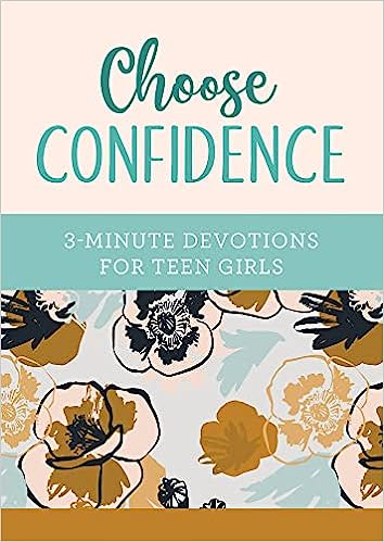 Choose Confidence 3 Minute Devotions for Teen Girls