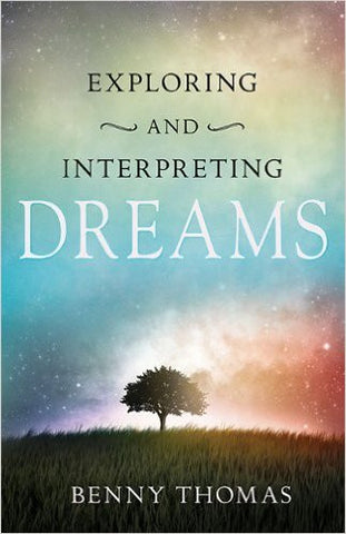 EXPLORING AND INTERPRETING DREAMS By Benny Thomas