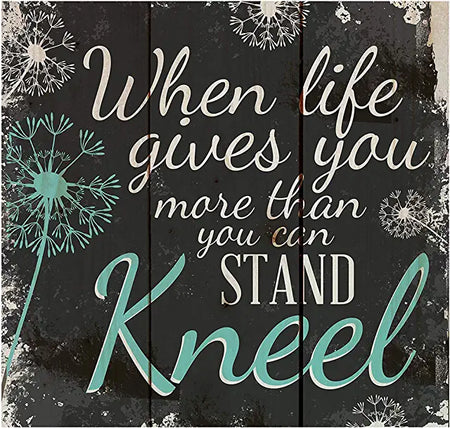 When Life Gives You More Than You Can Stand Kneel Pallet Décor