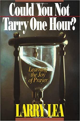 COULD YOU NOT TARRY ONE HOUR By Larry Lea