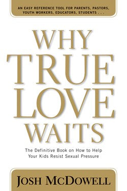 Why True Love Waits by Josh McDowell