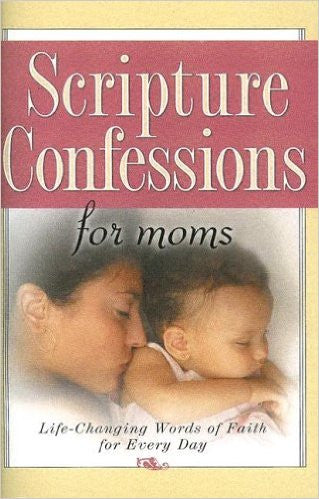 SCRIPTURE CONFESSIONS FOR MOMS