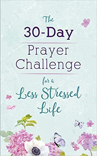 30-Day Prayer Challenge for a Less Stressed Life