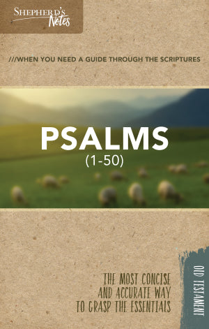 SHEPHERD'S NOTES PSALMS 1-50