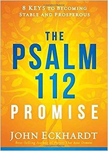 PSALM 112 PROMISE By John Eckhardt