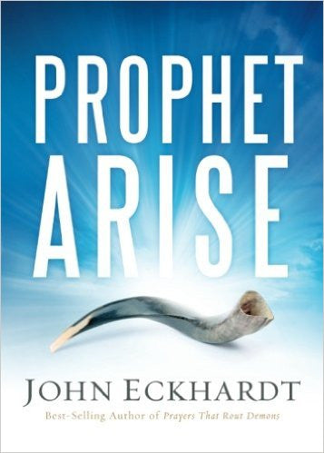 Prophet Arise - John Eckhardt