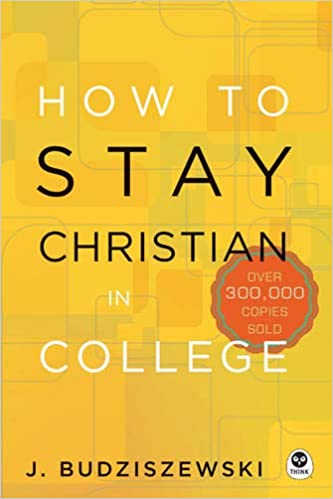 How to Stay Christian in College by J. Budziszewski
