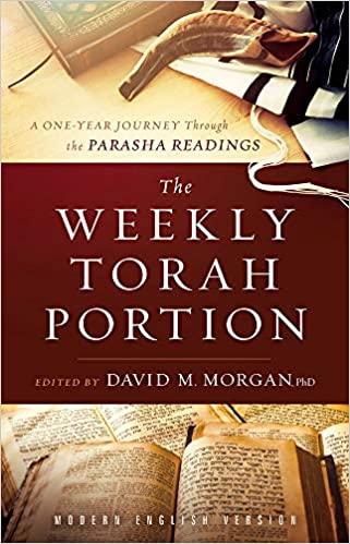 Weekly Torah Portion: A One Year Journey Through the Parasha Readings By D. Morgan PhD