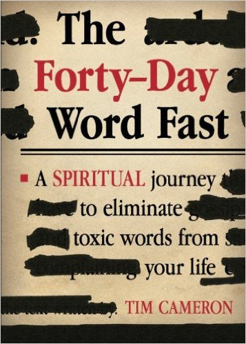 Forty-Day Word Fast: Eliminate Toxic Words From Your Life by Tim Cameron