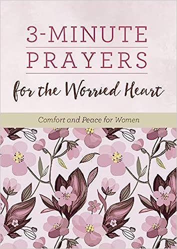 3 Minute Prayers for The Worried Heart