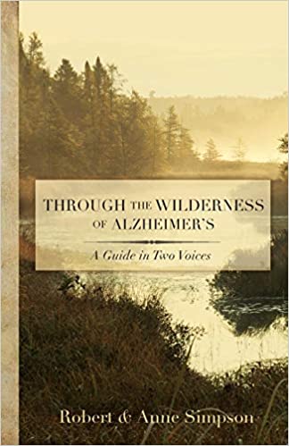 Through the Wilderness of Alzheimers by Robert & Anne Simpson