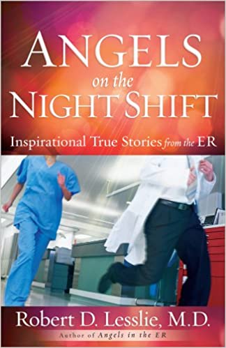 ANGELS ON THE NIGHT SHIFT By Robert Lesslie, MD