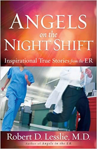 ANGELS ON THE NIGHT SHIFT By Robert Lesslie, MD