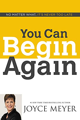 You Can Begin Again By Joyce Meyer