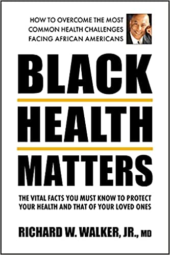 Black Health Matters by Richard W. Walker Jr. MD