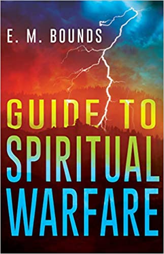 Guide for Spiritual Warfare By E.M. Bounds