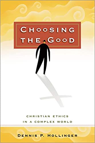 Choosing the Good By Dennis P. Hollinger