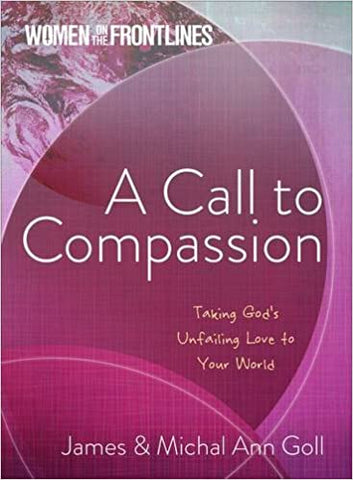 Call to Compassion By James W. Goll
