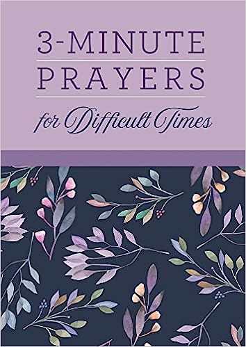 3 Minute Prayerss for Difficult Times