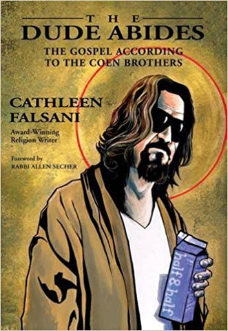 Dude Abides: The Gospel According to... By Cathleen Falsani