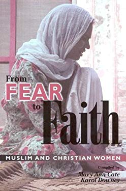 From Fear to Faith Muslim & Christian Women BY Mary Ann Cate