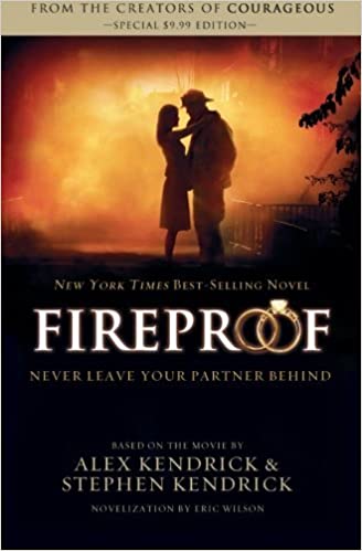 FIREPROOF By Alex & Stephen Kendrick