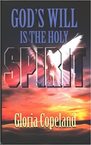 GOD'S WILL IS THE HOLY SPIRIT - Gloria Copeland