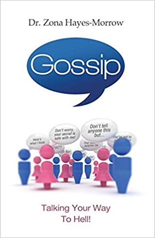 Gossip: Talking Your way to Hell By Dr. Zona Hayes Morrow